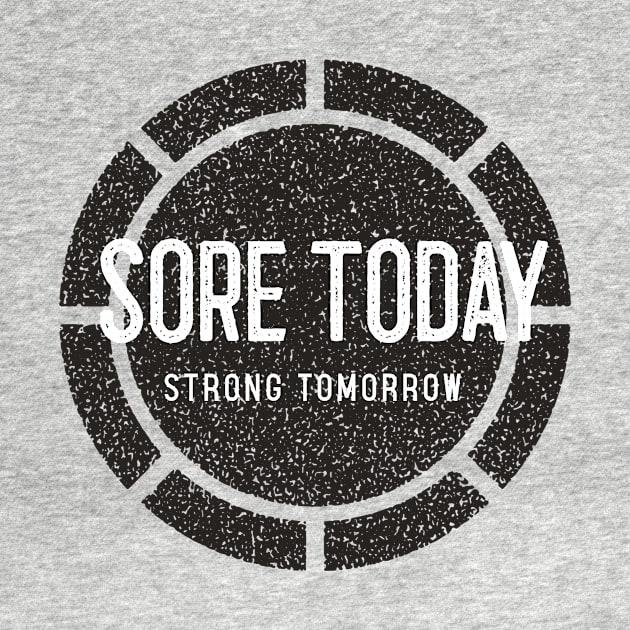 Sore Today, Strong Tomorrow by GritGains